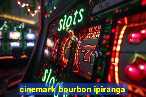 cinemark bourbon ipiranga